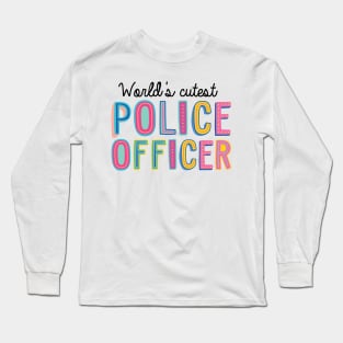 Police Officer Gifts | World's cutest Police Officer Long Sleeve T-Shirt